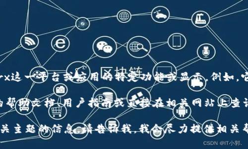 关于“tokenimtrx有钱下面显示什么”的问题，可能是指有关TokenImtrx这一平台或应用的特定功能或显示。例如，它可能涉及到用户账户余额、交易信息、以及某些显示的提示或说明内容。

不过，由于我无法直接访问外部网站和应用的信息，建议您查看该平台的帮助文档、用户指南或直接在相关网站上查询，以获得准确和详细的信息。

如果您有其他具体问题或需要关于区块链、加密货币、TokenImtrx等相关主题的信息，请告诉我，我会尽力提供相关帮助！