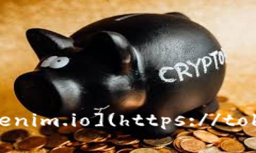 截至我知识的截止日期（2023年10月），Tokenim的官网是 [tokenim.io](https://tokenim.io)。请注意，互联网内容可能会变化，请验证信息的准确性。